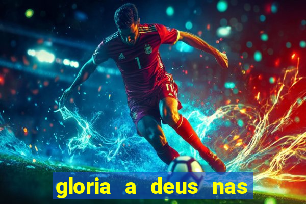 gloria a deus nas alturas cifra